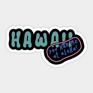 Hawaii You Had Me At Aloha! Sticker